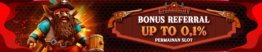 Bonus Referal Untuk Permainan Slot Up To 0,1% CigaroSlot